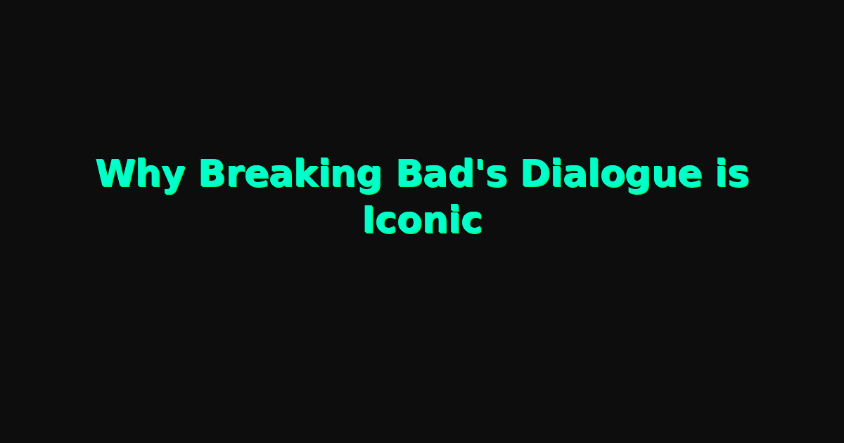 Why Breaking Bad's Dialogue is Iconic