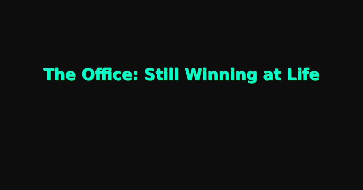 The Office: Still Winning at Life
